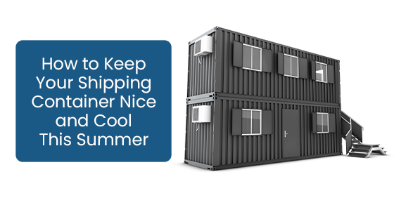 How to keep your shipping container nice and cool this Summer