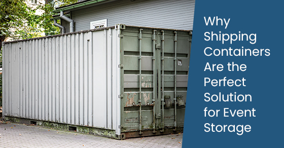 Why shipping containers are the perfect solution for event storage